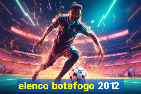 elenco botafogo 2012